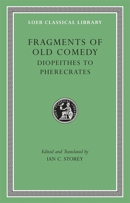 Fragments of Old Comedy, Volume 2: Diopeithes to Pherecrates by 