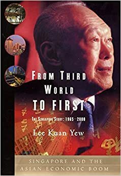 Iš trečiojo pasaulio į pirmąjį: Singapūro istorija 1965–2000 m. by Lee Kuan Yew