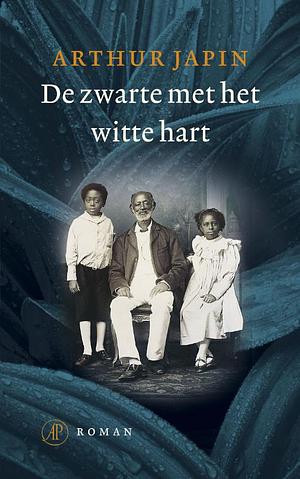 De zwarte met het witte hart: roman by Arthur Japin