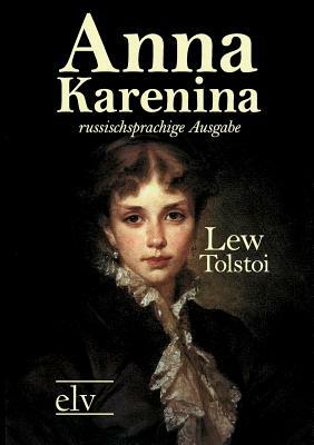 Anna Karenina by Leo Tolstoy