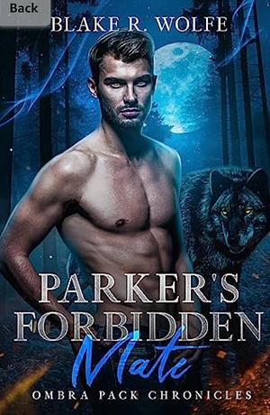Parker's Forbidden Mate by Blake R. Wolfe