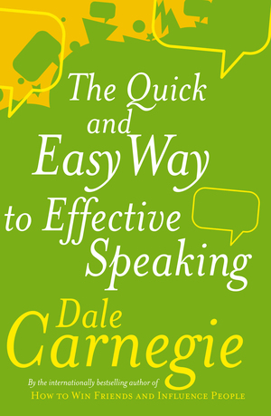 The Quick And Easy Way To Effective Speaking by Dorothy Carnegie, Dale Carnegie