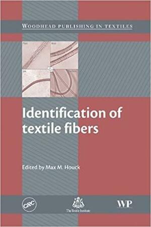 Identification of Textile Fibres by Max M. Houck