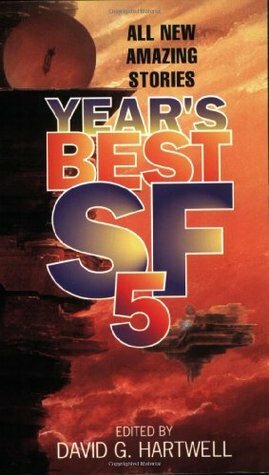 Year's Best SF 5 by Chris Lawson, Chris Beckett, Brian Stableford, David G. Hartwell, Geoff Ryman, Lucy Sussex, Tom Purdom, Robert J. Sawyer, Gene Wolfe, Sarah Zettel, Brian W. Aldiss, Curt Wohleber, Mary Soon Lee, Kim Stanley Robinson, Terry Bisson, Michael Swanwick, Robert Reed, Hiroe Suga, G. David Nordley, Greg Egan, Barry N. Malzberg, Cory Doctorow, Stephen Baxter, Fred Lerner, Michael Bishop, Elisabeth Malartre