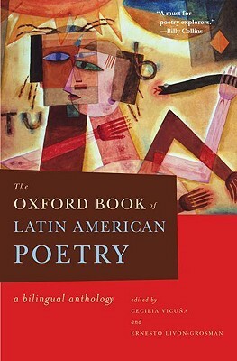 The Oxford Book of Latin American Poetry: A Bilingual Anthology by Cecilia Vicuña, Ernesto Livon-Grosman