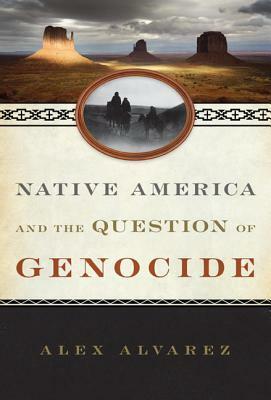 Native America and the Question of Genocide by Alex Alvarez