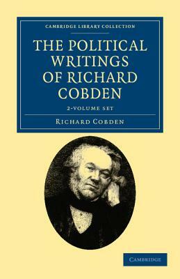 The Political Writings of Richard Cobden - 2 Volume Set by Richard Cobden