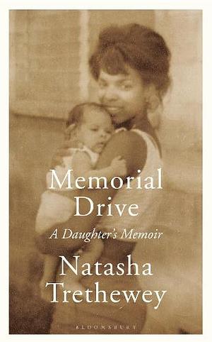 Memorial Drive: A Daughter's Memoir by Natasha Trethewey