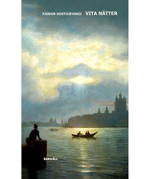 Vita nätter: En sentimental roman by Fyodor Dostoevsky