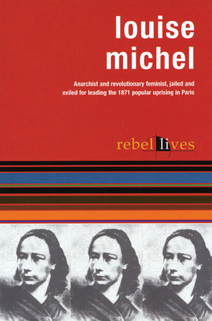 Louise Michel by Bertolt Brecht, Sheila Rowbotham, Louise Michel, Emma Goldman, Nic Maclellan, Victor Hugo, Karl Marx, Howard Zinn