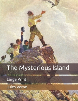 The Mysterious Island: Large Print by Jules Verne