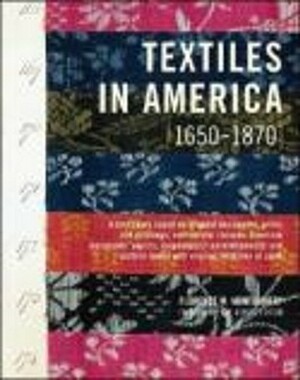 Textiles in America, 1650-1870 by Linda Eaton, Florence M. Montgomery