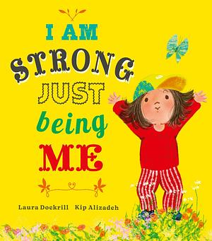 I Am Strong Just Being Me by Laura Dockrill