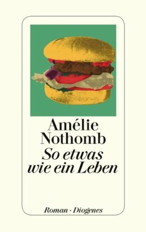 So etwas wie ein Leben by Amélie Nothomb