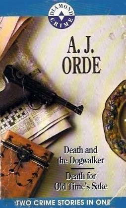 Death And The Dog Walker & Death For Old Time's Sake by A.J. Orde