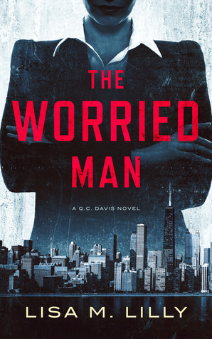 The Worried Man (Q.C. Davis Mystery, #1) by Lisa M. Lilly