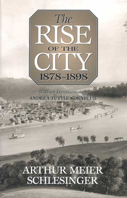 Rise of City 1878 1898 by Arthur Meier Schlesinger