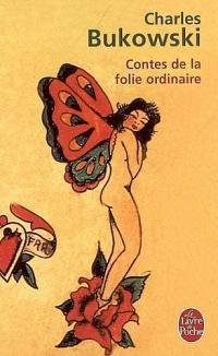 Contes de La Folie Ordinaire by Bukowski, C. Bukowski