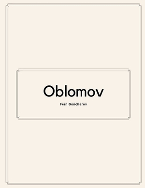 Oblomov by Ivan Goncharov by Ivan Goncharov