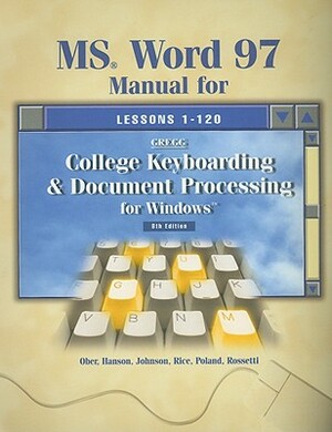 MS Word 97 Manual for Gregg College Keyboarding & Document Processing for Windows by Jack E. Johnson, Scot Ober, Robert N. Hanson