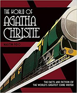 The World of Agatha Christie: The Facts and Fiction of the World's Greatest Crime Writer by Martin Fido