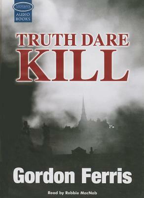 Truth Dare Kill by Gordon Ferris