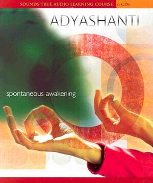 Spontaneous Awakening by Adyashanti