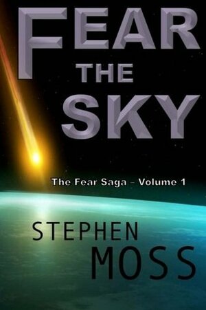 Fear the Sky: Volume 1 by Stephen Moss