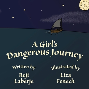 A Girl's Dangerous Journey by Reji Laberje