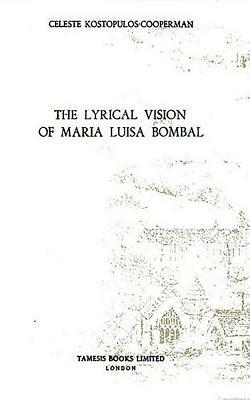 The Lyrical Vision of María Luisa Bombal by Celeste Kostopulos-Cooperman