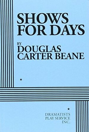 Shows for Days by Douglas Carter Beane