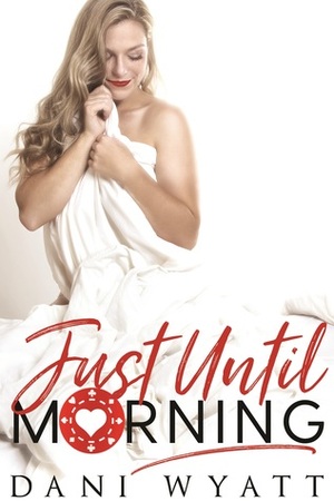 Just Until Morning by Dani Wyatt