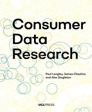 Consumer Data Research by James Cheshire, Paul A. Longley, Alex Singleton