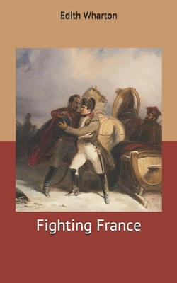 Fighting France by Edith Wharton