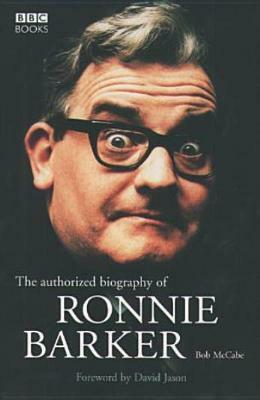 The Authorised Biography of Ronnie Barker by David Jason, Bob McCabe