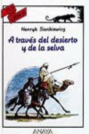 A traves del desierto y de la selva by Henryk Sienkiewicz