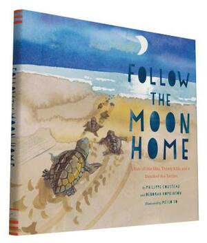 Follow the Moon Home: A Tale of One Idea, Twenty Kids, and a Hundred Sea Turtles (Children's Story Books, Sea Turtle Gifts, Moon Books for K by Philippe Cousteau Jr., Deborah Hopkinson