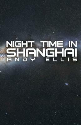 Night Time in Shanghai by Andy Ellis