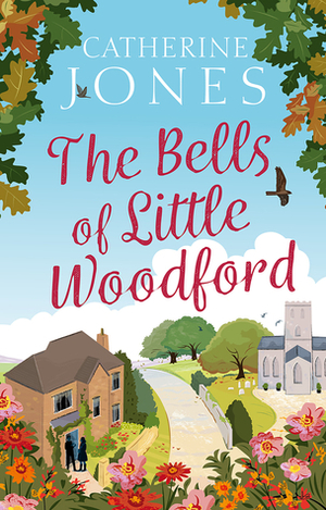 The Bells of Little Woodford by Catherine Jones