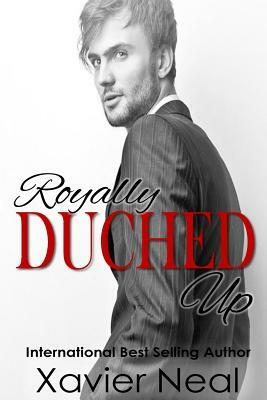 Royally Duched Up by Xavier Neal