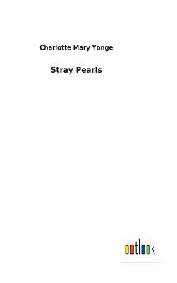 Stray Pearls by Charlotte Mary Yonge