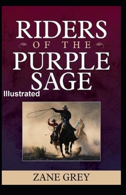 Riders of the Purple Sage Illustrated by Zane Grey