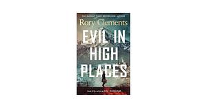 Evil In High Places by Rory Clements