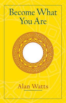 Become What You Are: Expanded Edition by Alan W. Watts