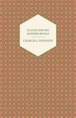 Euclid and His Modern Rivals by Charles Lutwidge Dodgson