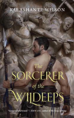 The Sorcerer of the Wildeeps by Kai Ashante Wilson