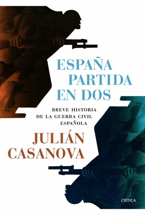 España partida en dos. Breve historia de la guerra civil española by Julián Casanova