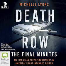 Death Row: The Final Minutes: My life as an execution witness in America's most infamous prison by Michelle Lyons