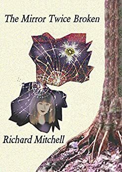 The Mirror Twice Broken by Richard Mitchell