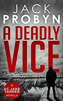 A Deadly Vice (DC Jake Tanner Crime Thriller) by Jack Probyn